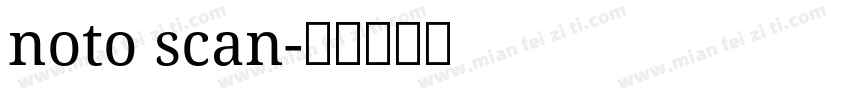 noto scan字体转换